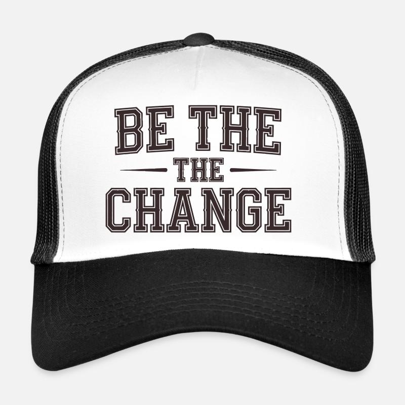 Be the Change - Empowerment Message Trucker Cap