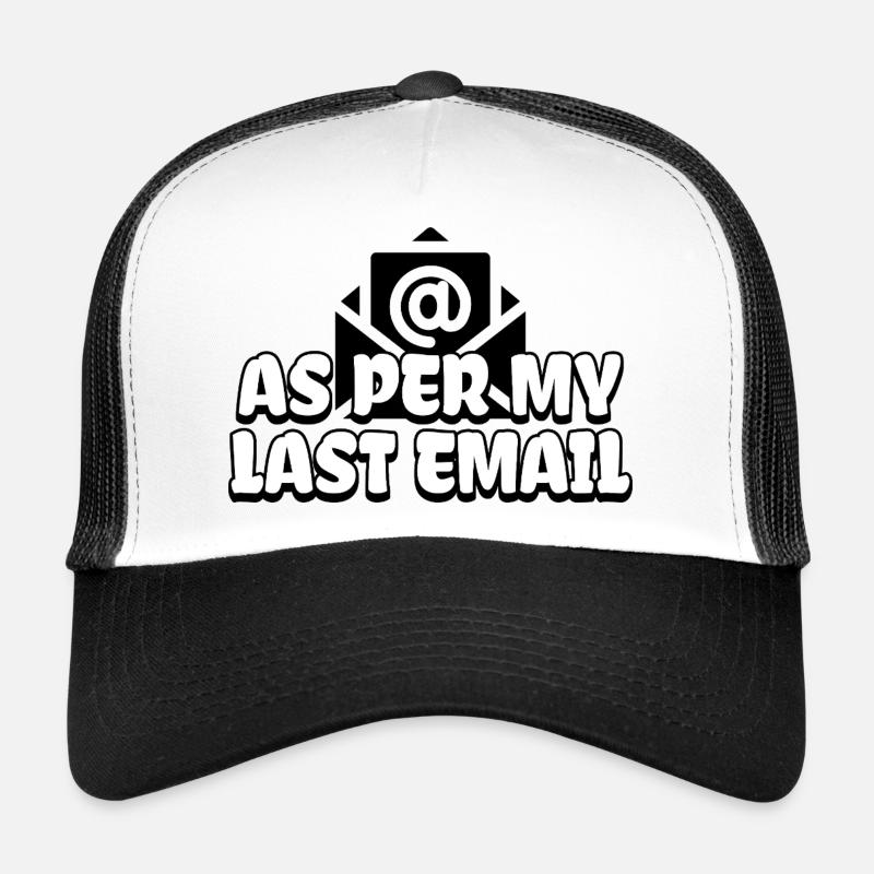 Laut meiner letzten E-Mail Trucker Cap