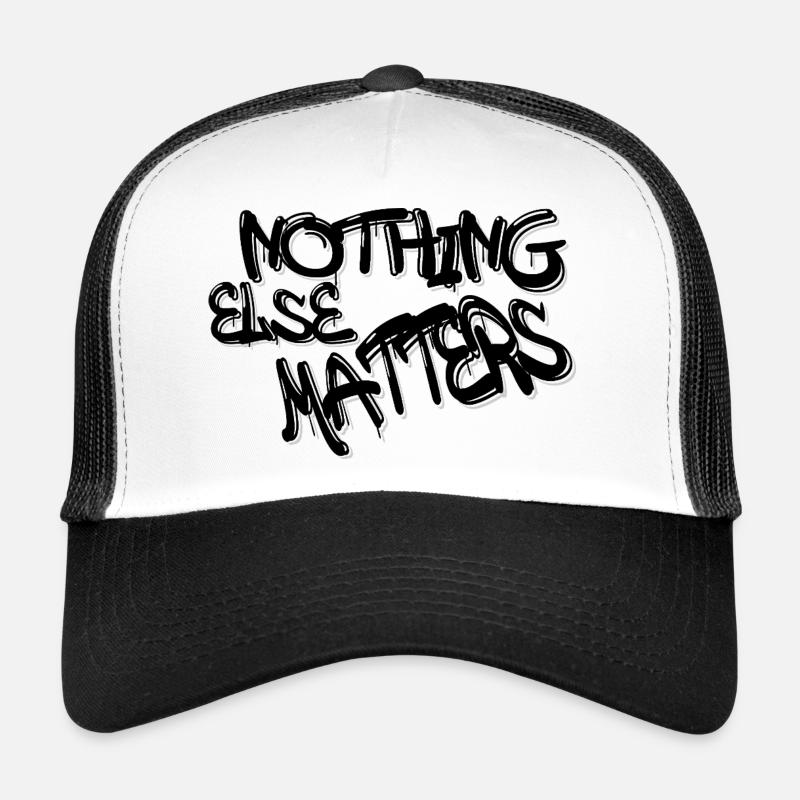 Nothing Else Matters T-Shirt – Ikonisch und bedeutungsvoll Trucker Cap