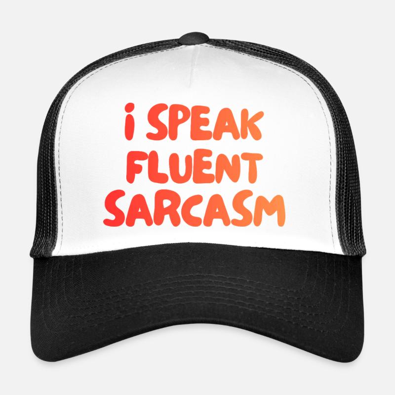 i speak fluent sarcasm Trucker Cap
