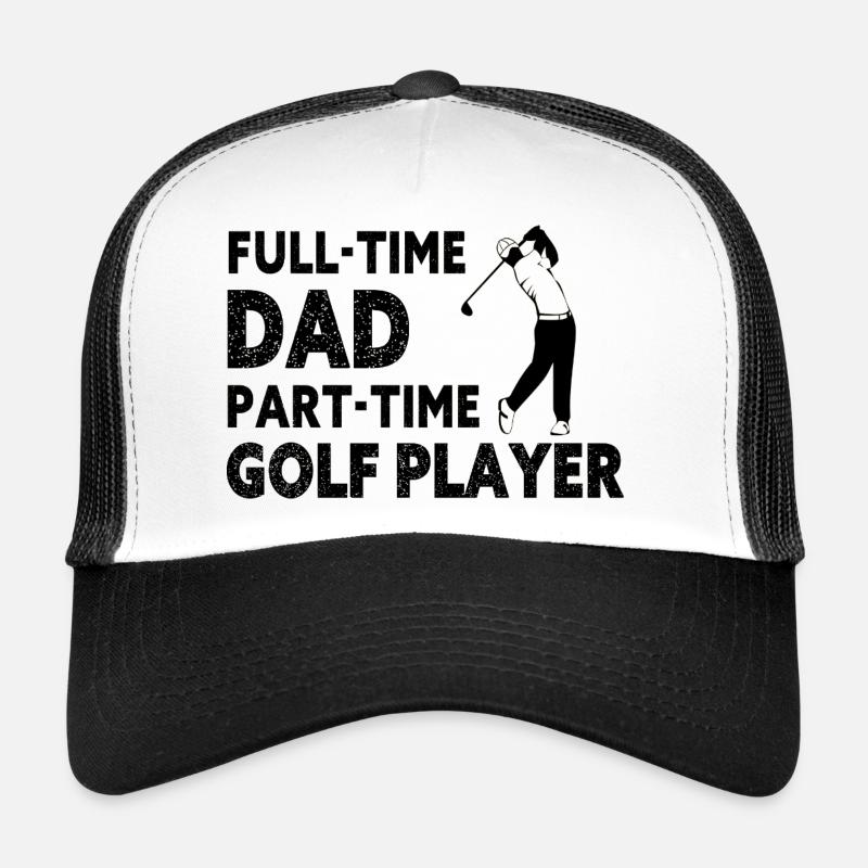Full-Time Dad Part-Time Golf Player – Gift Trucker Cap