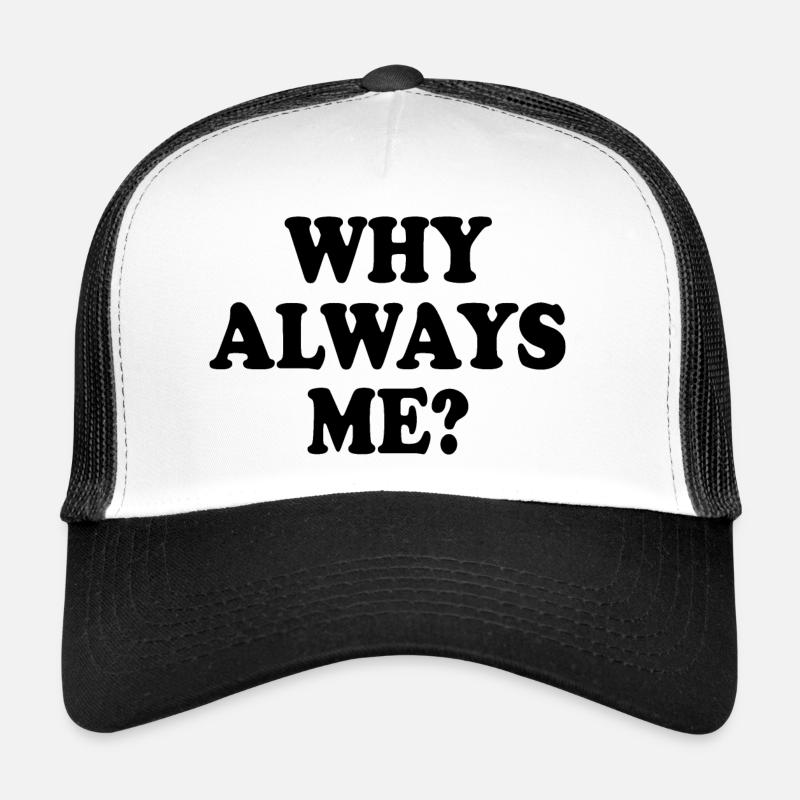 Why always me Casquette trucker 