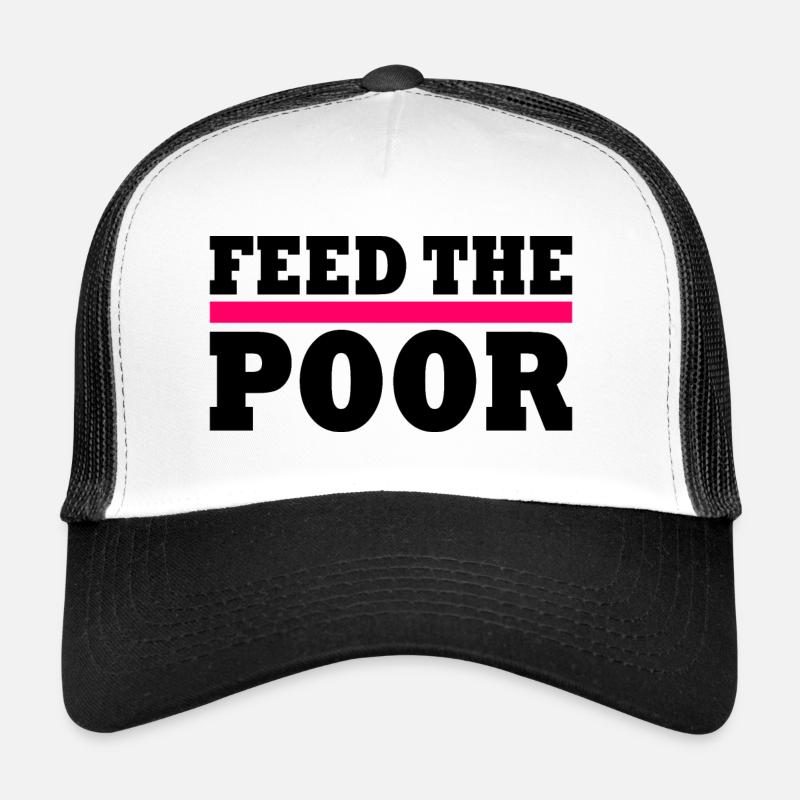 Feed the poor Trucker Cap