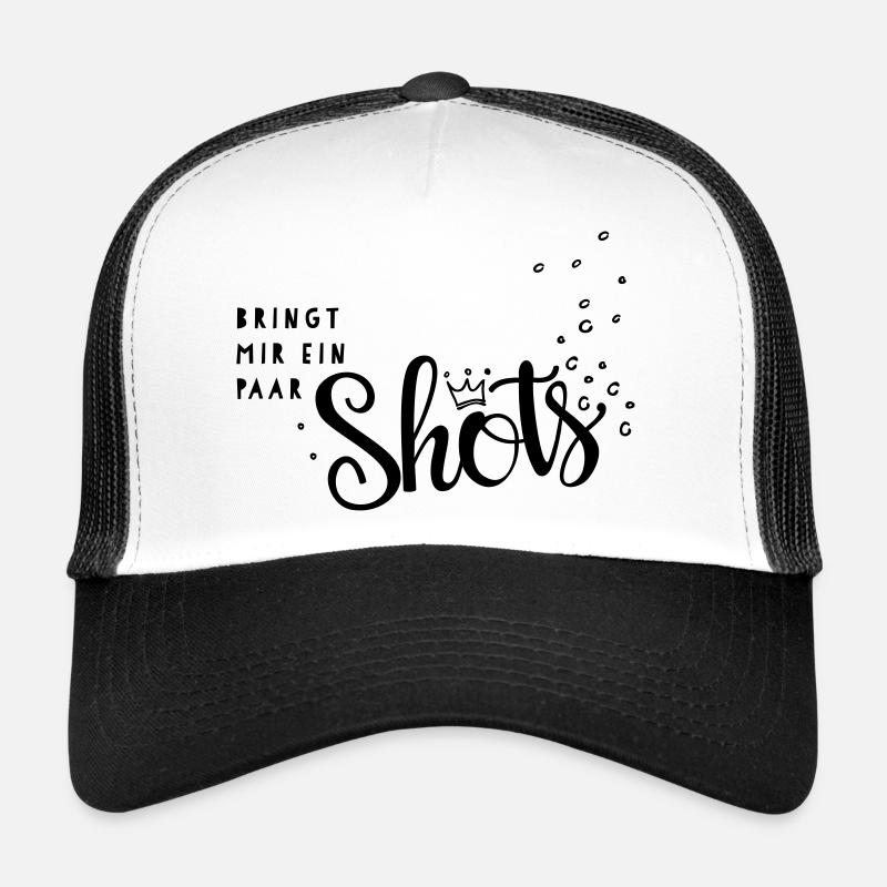 bringt mir ein paar shots Trucker Cap