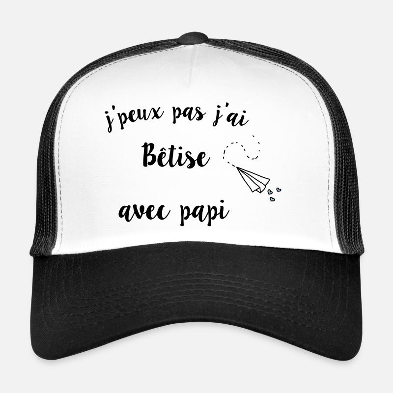 j'peux pas j'ai bêtise avec papi Casquette trucker 