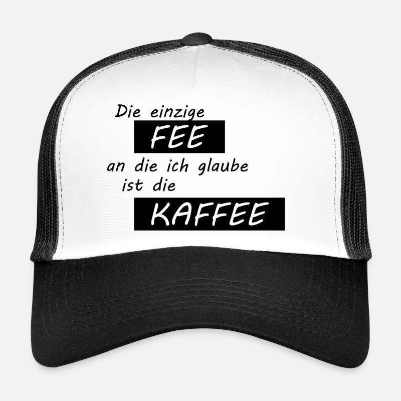 Die einzige Fee an die ich glaube ist die Kaffee Trucker Cap