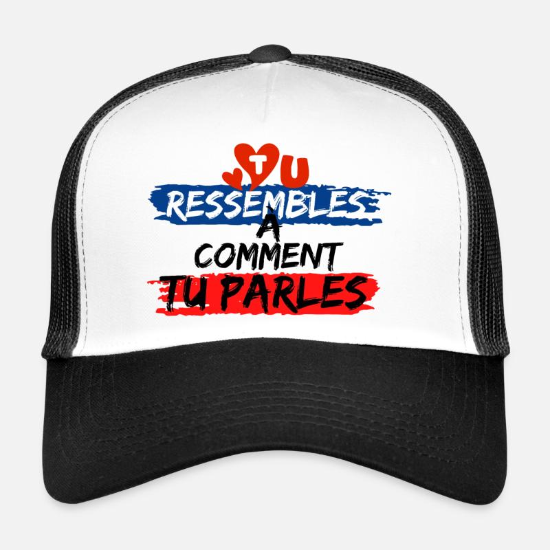 Tu ressembles à comment tu parles Casquette trucker