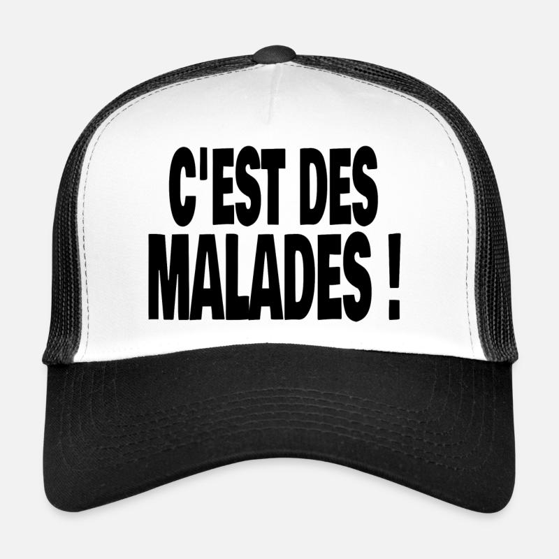 c'est des malades ! Casquette trucker 