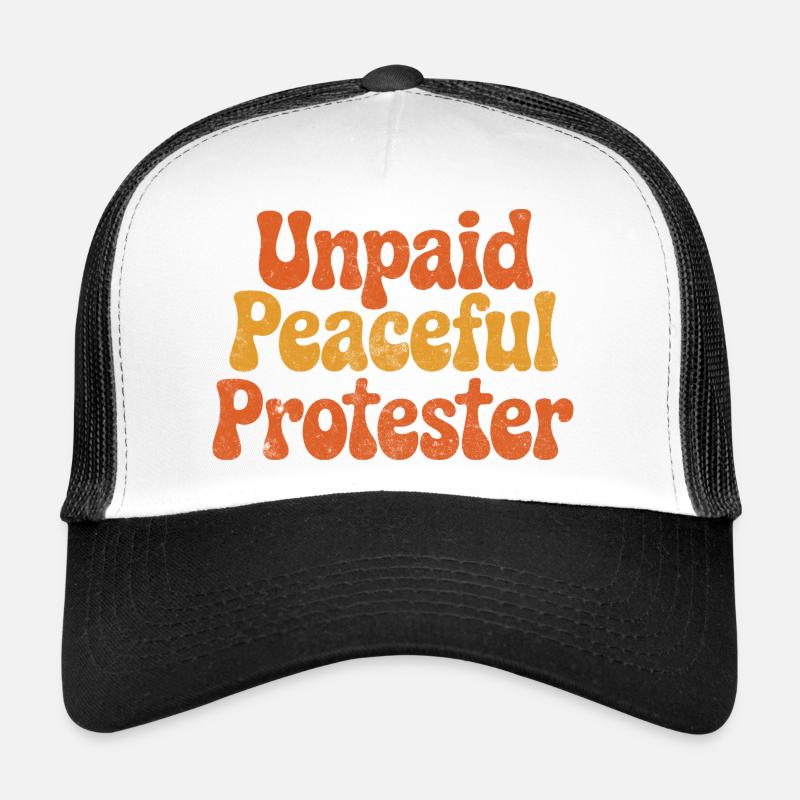 Unpaid Peaceful Protester Trucker Cap
