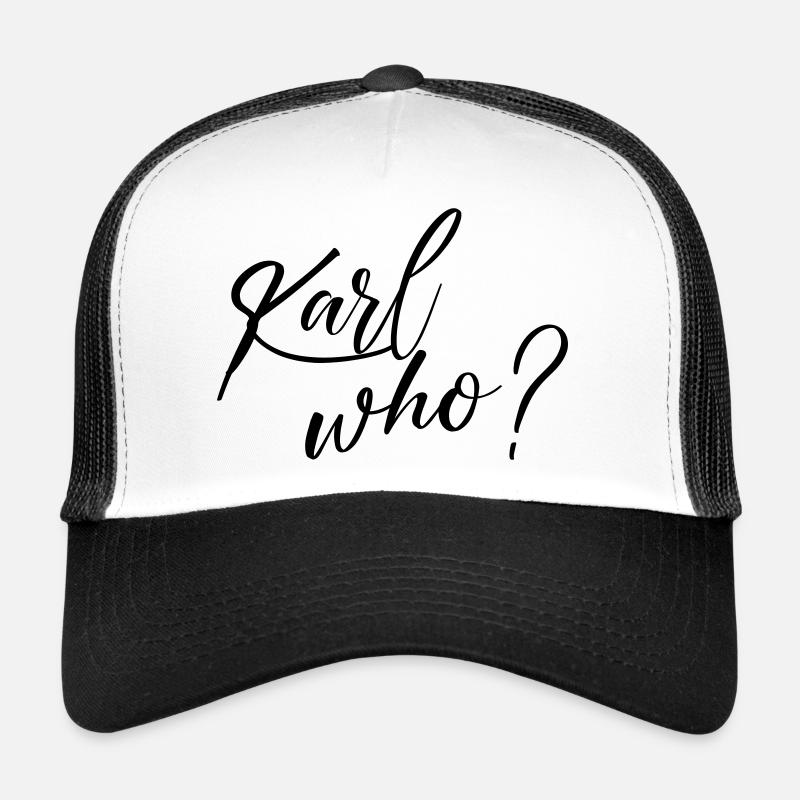 Karl who? Trucker Cap