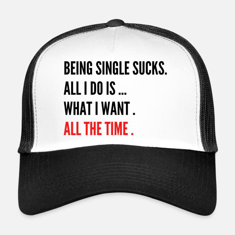 Being single sucks Trucker Cap