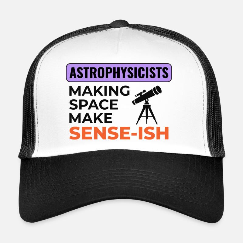 Astrophysicists Making Space Sense  Trucker Cap