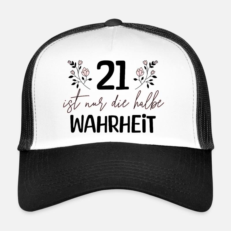 21 is only half the truth Trucker Cap