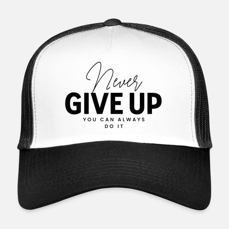Never Give Up Trucker Cap