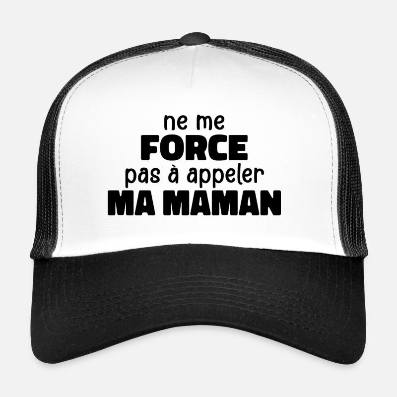 Ne Me Force Pas à Appeler Ma Maman Casquette trucker 