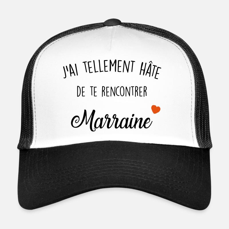 j ai tellement ha te de te rencontrer marraine Casquette trucker 