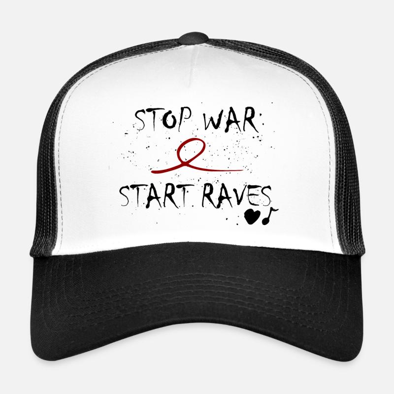 Stop War Start Rave's idea saying gift lover Trucker Cap