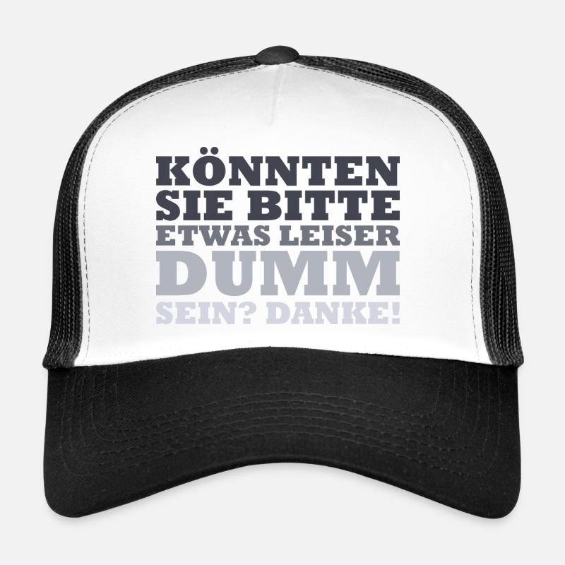 Könnten sie bitte etwas leiser dumm sein? Danke! Trucker Cap
