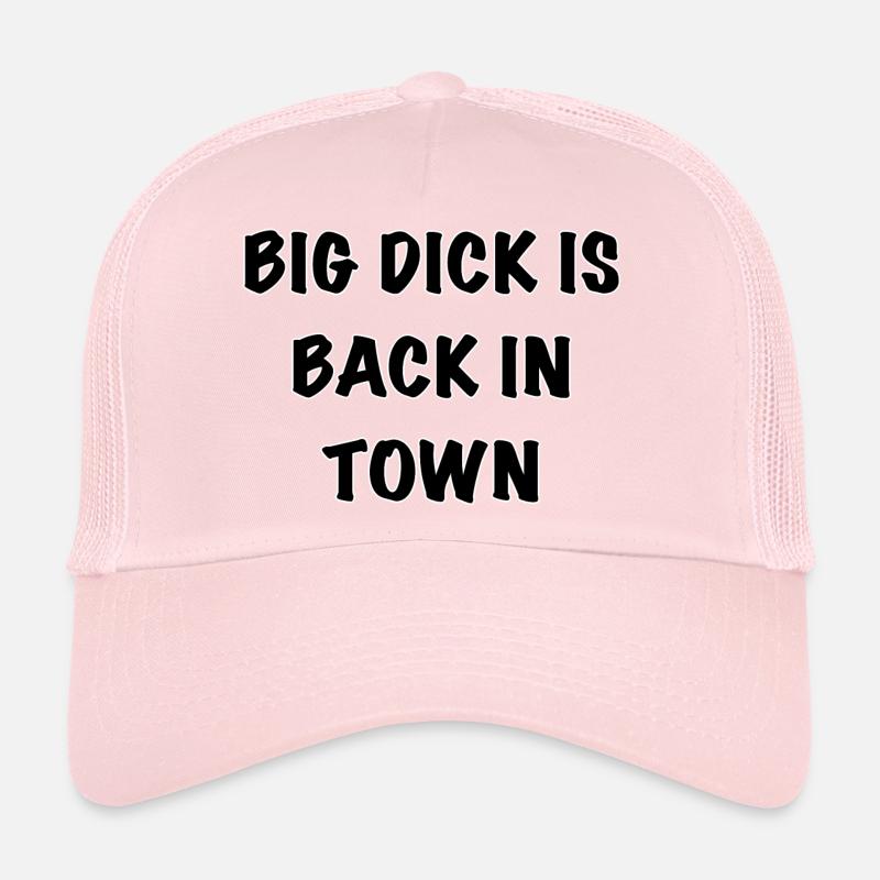 Big Dick Is Back In Town Trucker Cap
