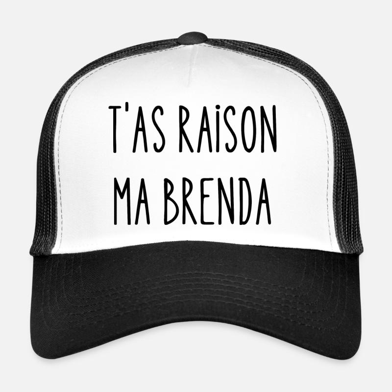 t'as raison ma brenda Casquette trucker 