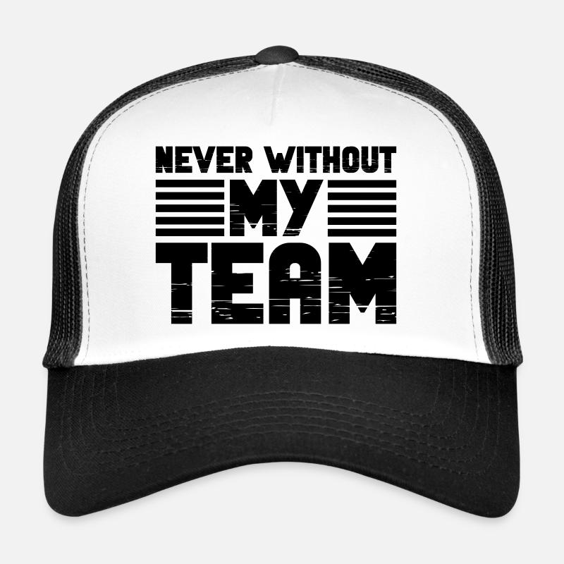 Never without my Team Trucker Cap
