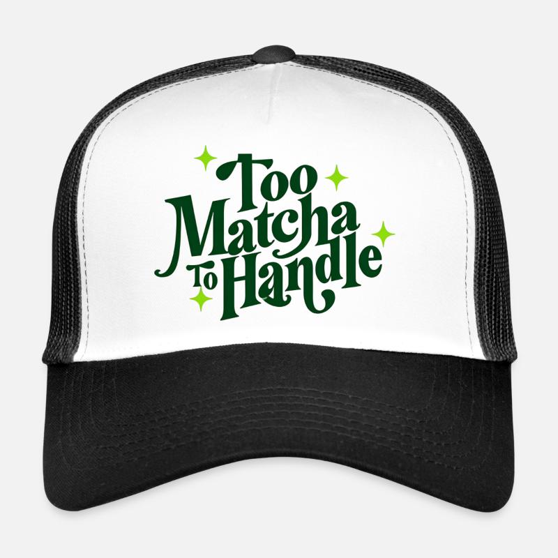 Too Matcha To Handle Trucker Cap