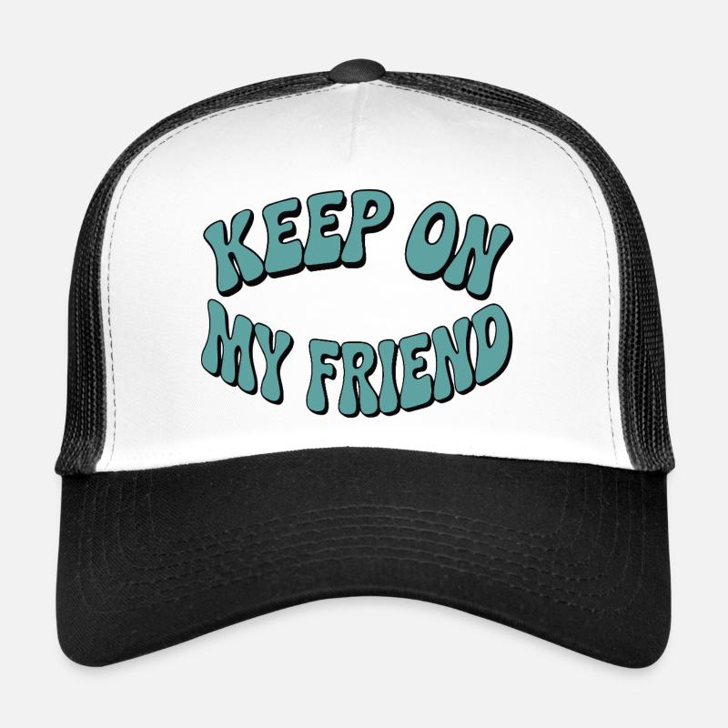 Keep On My Friend Motivational Design - Trucker Cap - white/black