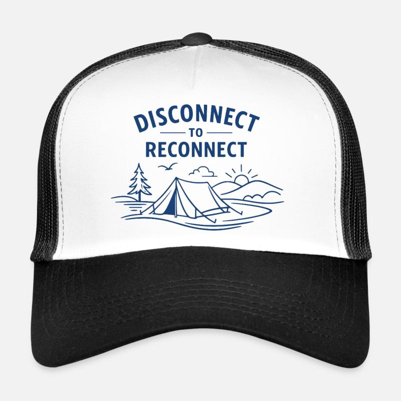 Déconnecter pour reconnecter | Pleine conscience du camping Casquette trucker 