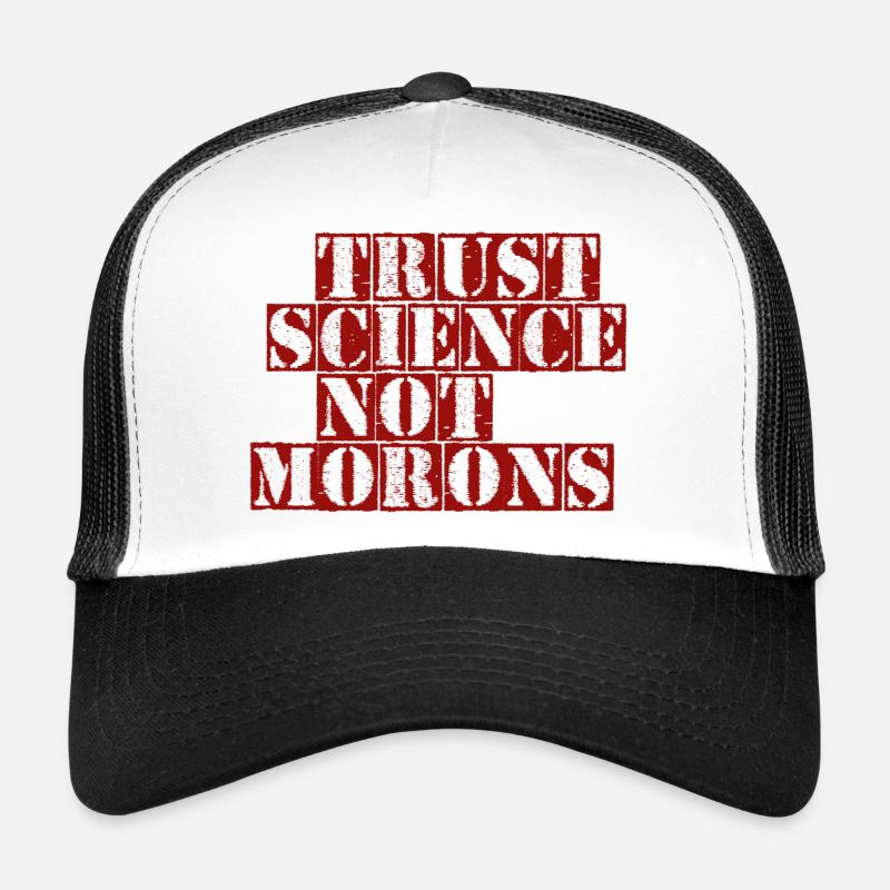 TRUST SCIENCE NOT MORONS Trucker Cap