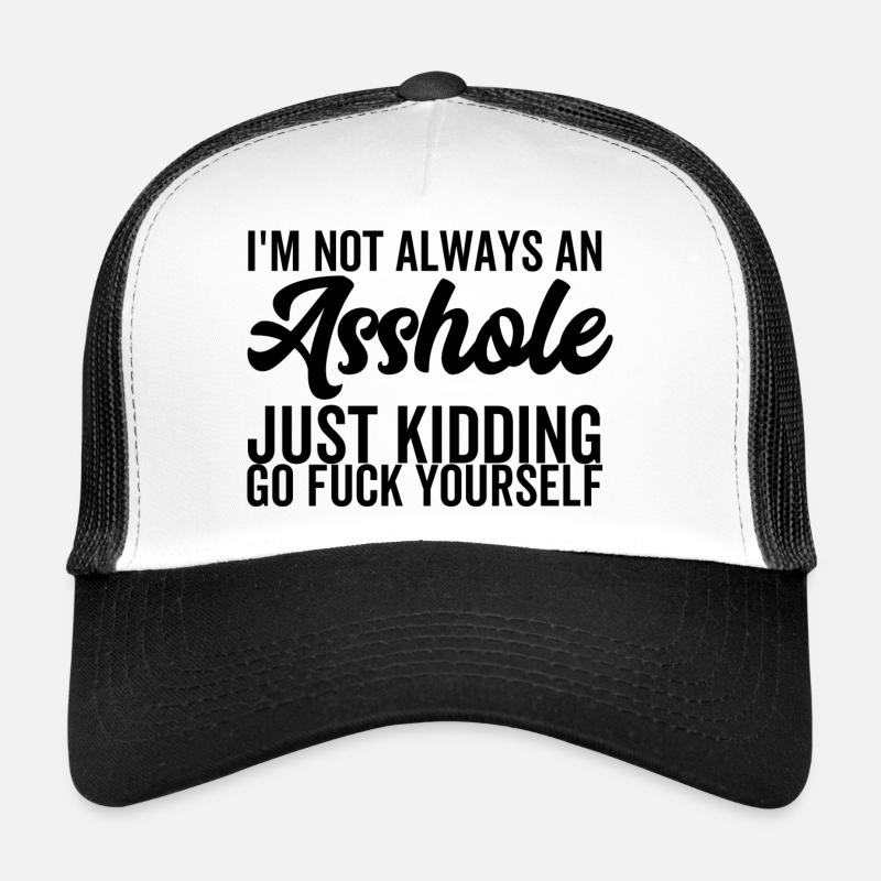 Ich bin nicht immer ein Arschloch, nur ein Scherz, geh dich ficken Trucker Cap