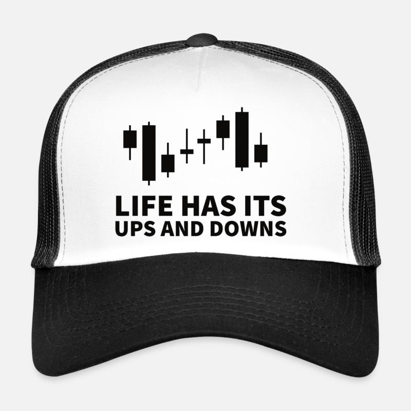Life has its ups and downs The life of a trader Trucker Cap