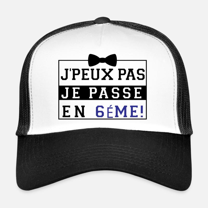 J'peux pas je passe en 6éme Casquette trucker 