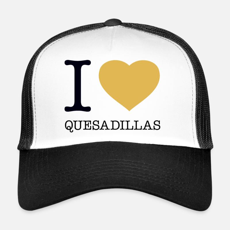 I LOVE QUESADILLAS Trucker Cap