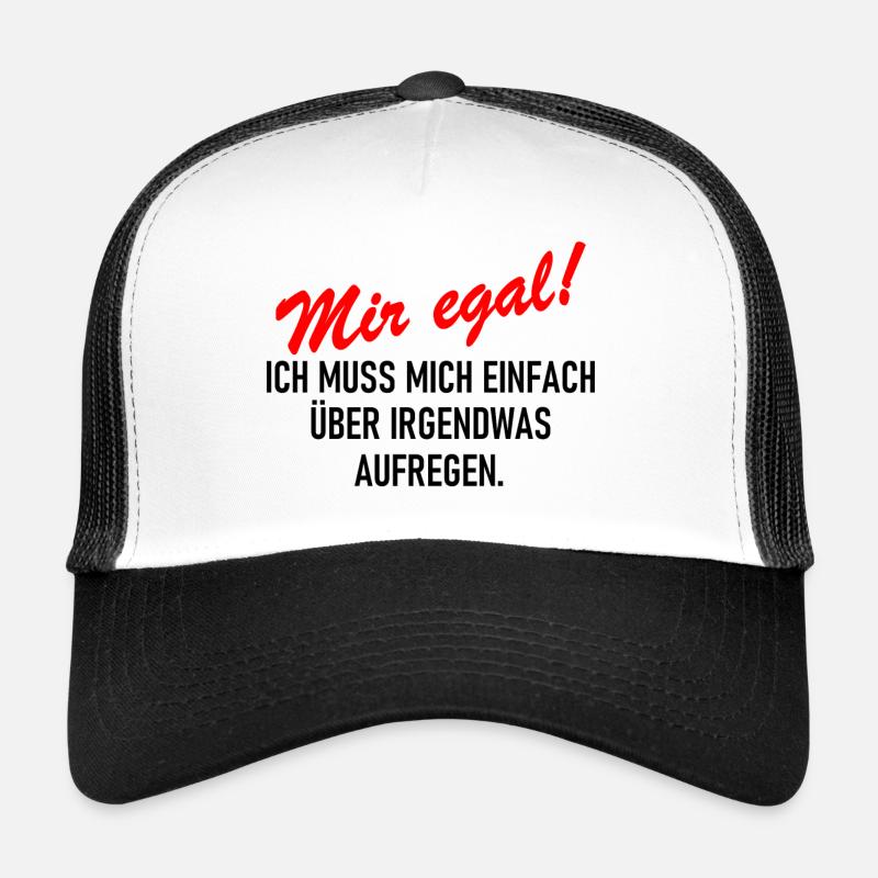 Mir egal Ich muss mich einfach über etwas aufregen Trucker Cap