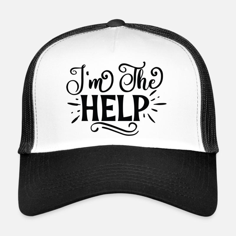 I'm The Help Trucker Cap