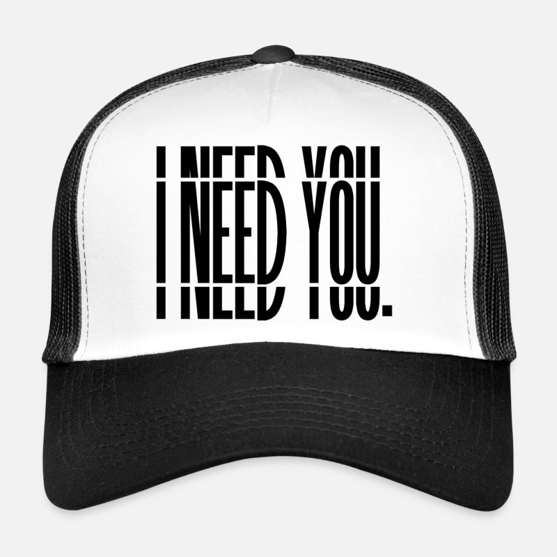I need you. PRINT - Trucker Cap - Weiß/Schwarz