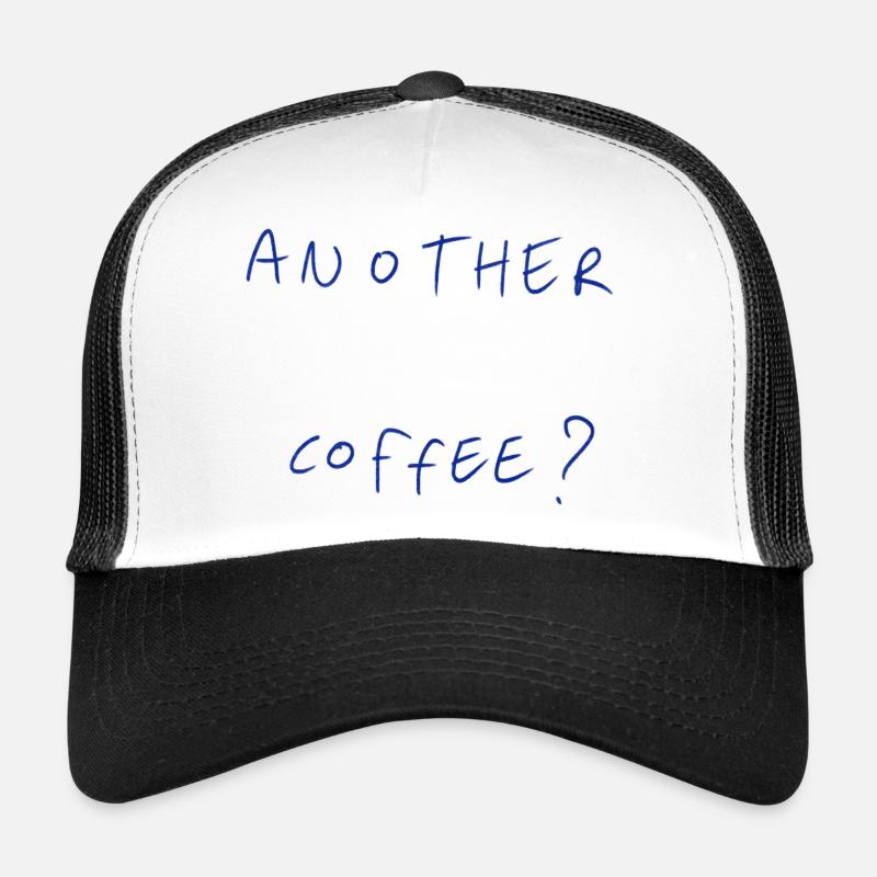 Another Coffee? Trucker Cap