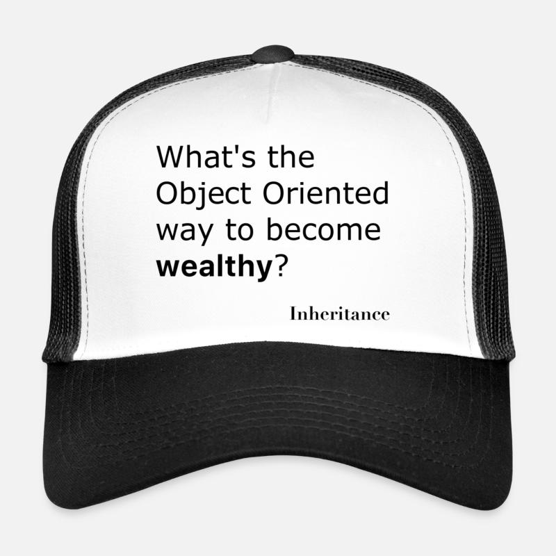 What is the object oriented way to become wealthy? Trucker Cap