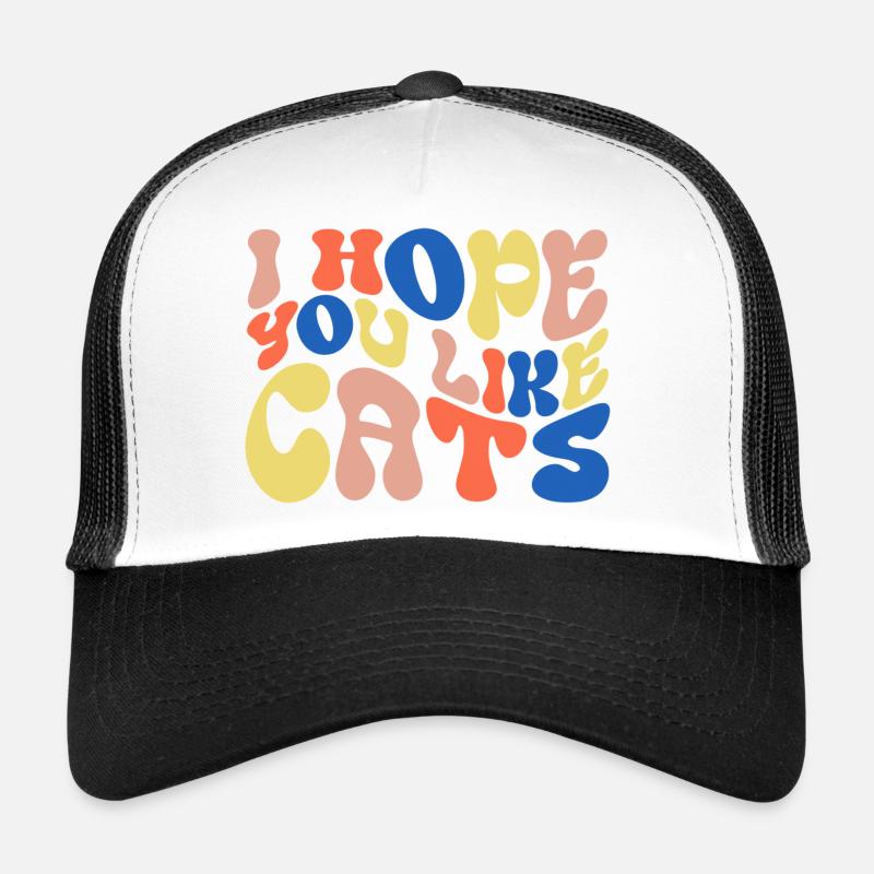 I hope you like cats - Trucker Cap - white/black