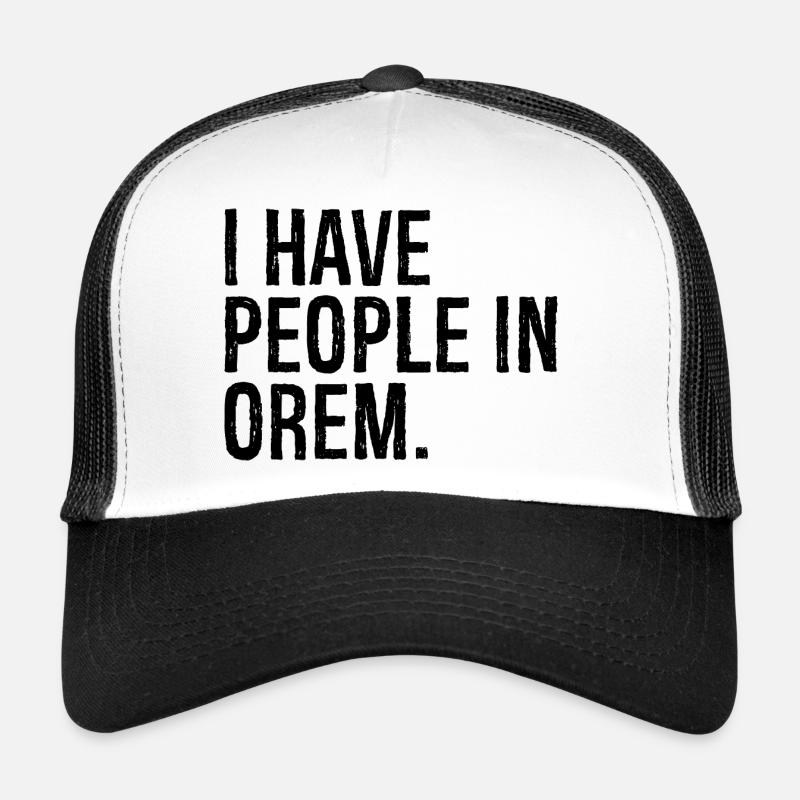 J’ai des gens à Orem Casquette trucker 