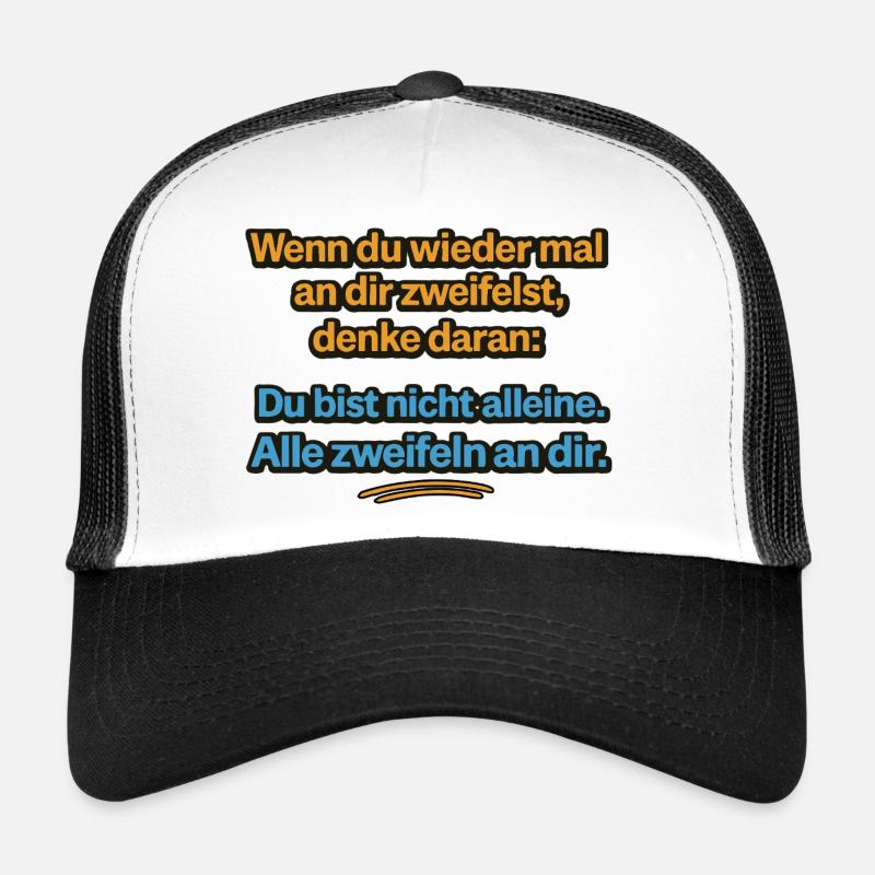 Tu n’es pas seul. Tout le monde doute de toi. Casquette trucker 