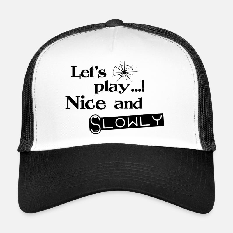 Lets Play Nice and Slowly - Black Trucker Cap