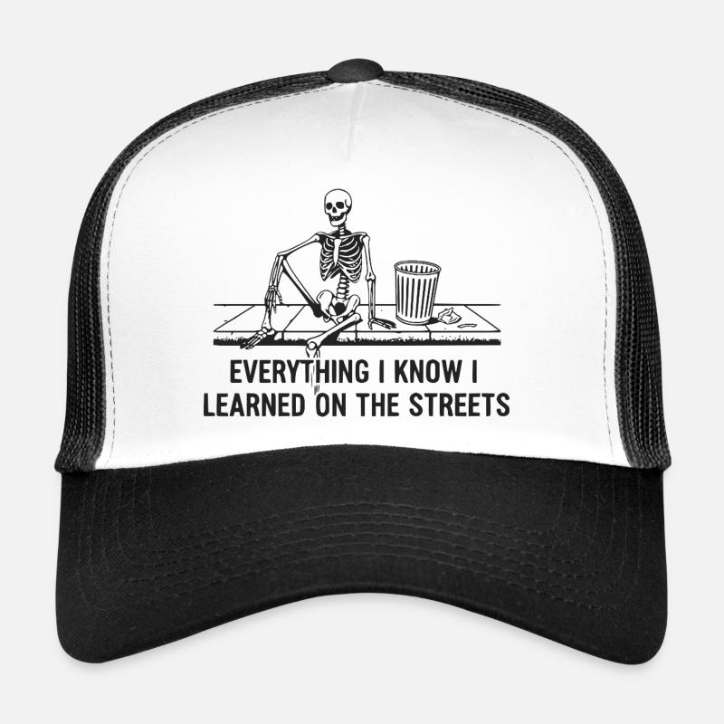 Everything I Know I Learned On The Streets Trucker Cap