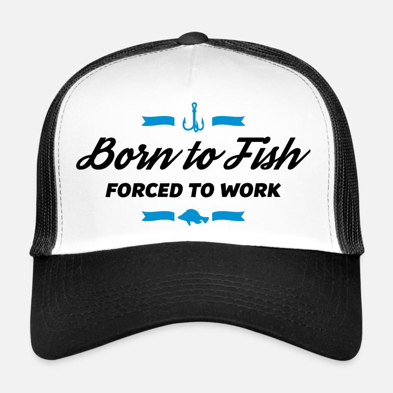 born to fish forced to work - Trucker Cap - Weiß/Schwarz