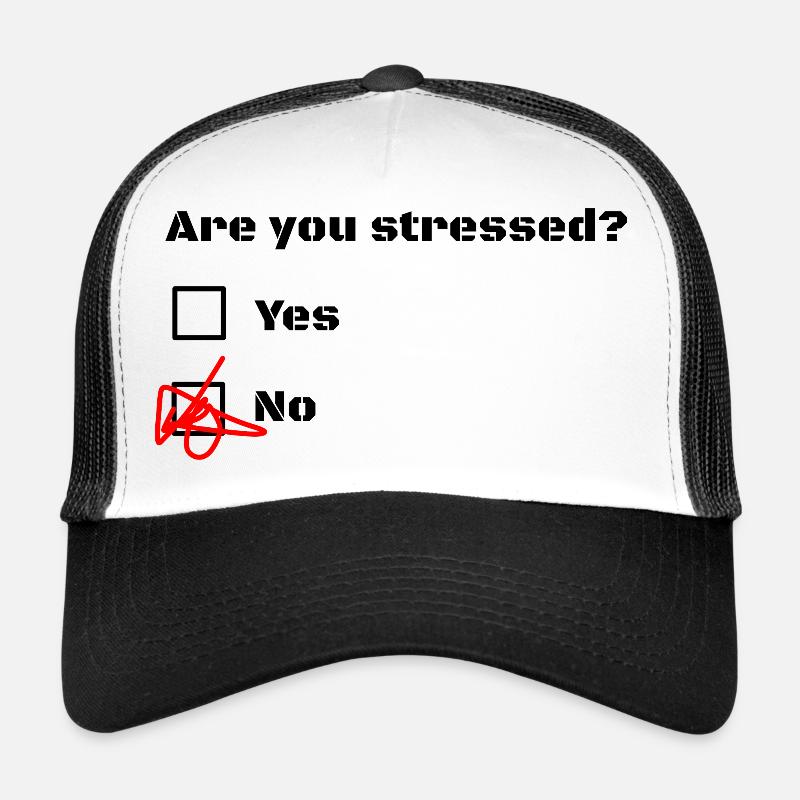 Êtes-vous stressé? Êtes-vous stressé? Casquette trucker 