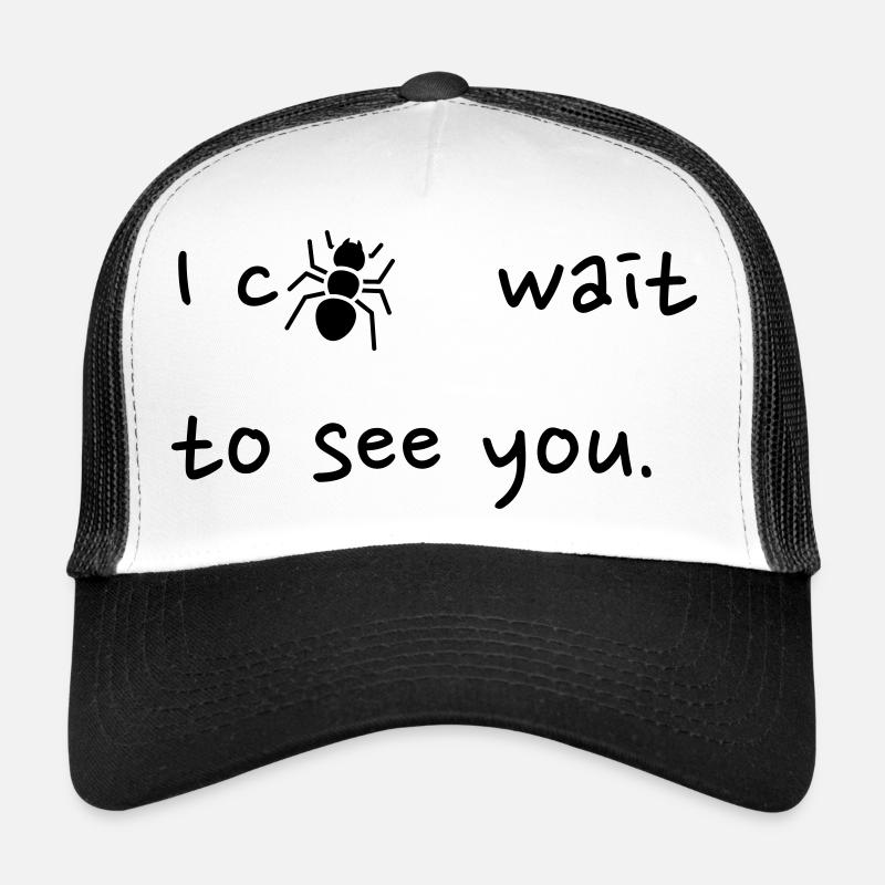 I c[ANT] wait to see you Trucker Cap