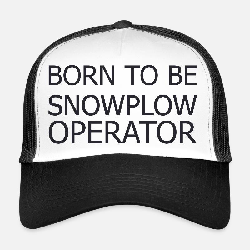 Snowplow Operator Born To Be Snow Plow Driver Trucker Cap