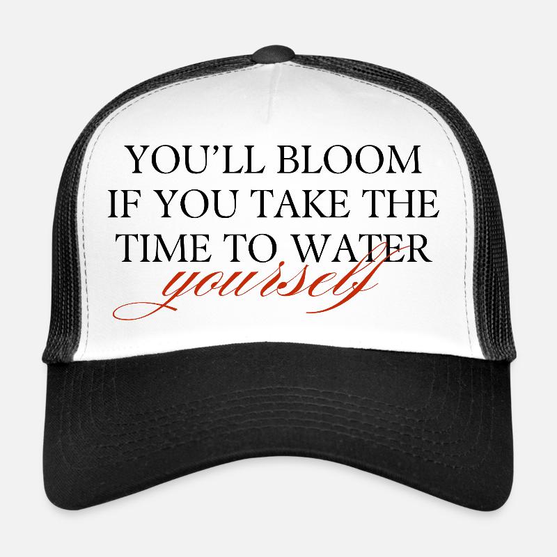 Tu fleuriras si tu prends le temps d’arroser... Casquette trucker 