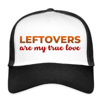 Leftovers My One True Love Sarcastic Thanksgiving - Trucker Cap - white/black - Front
