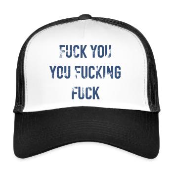 Fuck You You Fucking Fuck - Trucker Cap - Weiß/Schwarz - Vorne